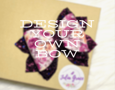 DESIGN YOUR OWN BOW - Julia Grace Designs
